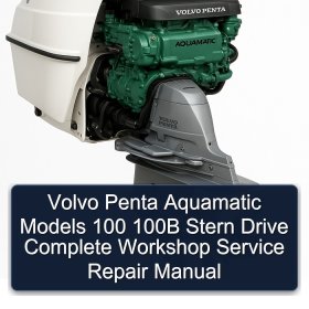 Volvo Penta Aquamatic Models 100 100B Stern Drive Complete Workshop Service Repair Manual