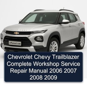 Chevrolet Chevy Trailblazer Complete Workshop Service Repair Manual 2006 2007 2008 2009