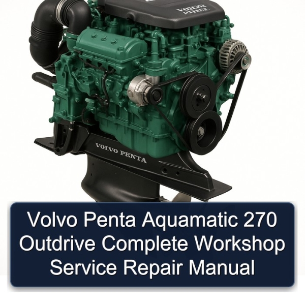 Volvo Penta Aquamatic 270 Outdrive Complete Workshop Service Repair Manual