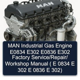 MAN Industrial Gas Engine E0834 E302 E0836 E302 Factory Service/Repair/ Workshop Manual ( E 0834 E 302 E 0836 E 302)