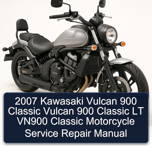 2007 Kawasaki Vulcan 900 Classic Vulcan 900 Classic LT VN900 Classic Motorcycle Service Repair Manual