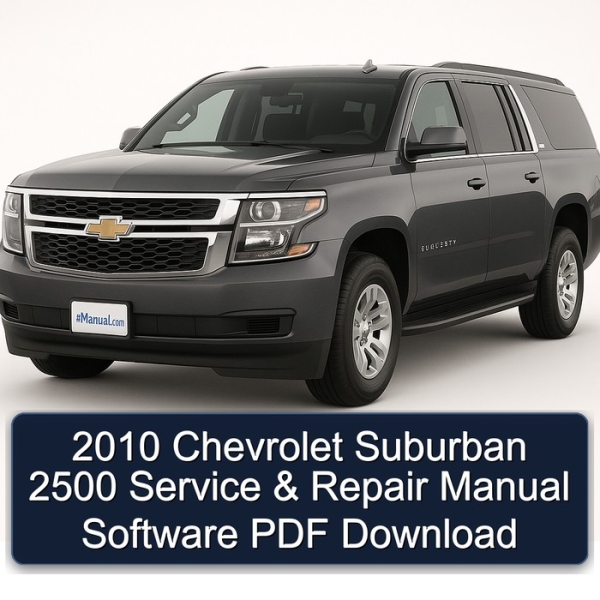 2010 Chevrolet Suburban 2500 Service & Repair Manual Software PDF Download