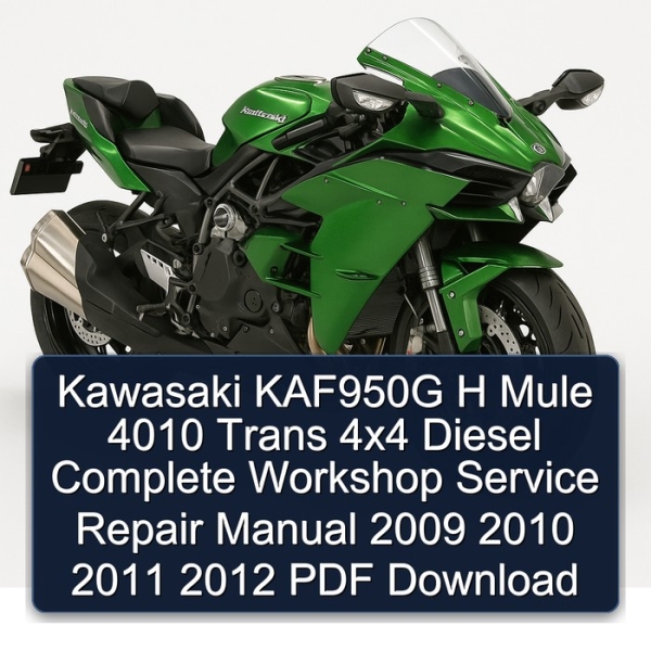 Kawasaki KAF950G H Mule 4010 Trans 4x4 Diesel Complete Workshop Service Repair Manual 2009 2010 2011 2012 PDF Download