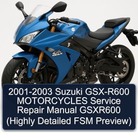 2001-2003 Suzuki GSX-R600 MOTORCYCLES Service Repair Manual GSXR600 (Highly Detailed FSM Preview)