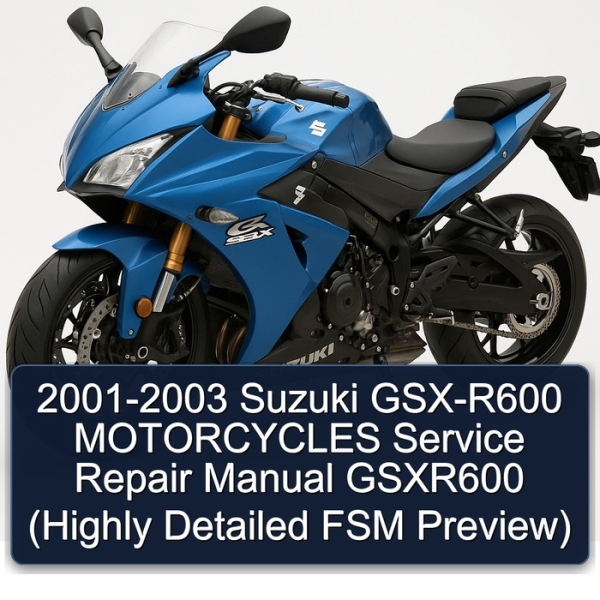 2001-2003 Suzuki GSX-R600 MOTORCYCLES Service Repair Manual GSXR600 (Highly Detailed FSM Preview)