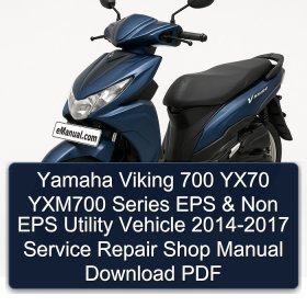 Yamaha Viking 700 YX70 YXM700 Series EPS & Non EPS Utility Vehicle 2014-2017 Service Repair Shop Manual Download PDF