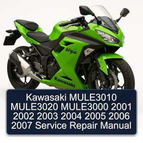 Kawasaki MULE3010 MULE3020 MULE3000 2001 2002 2003 2004 2005 2006 2007 Service Repair Manual