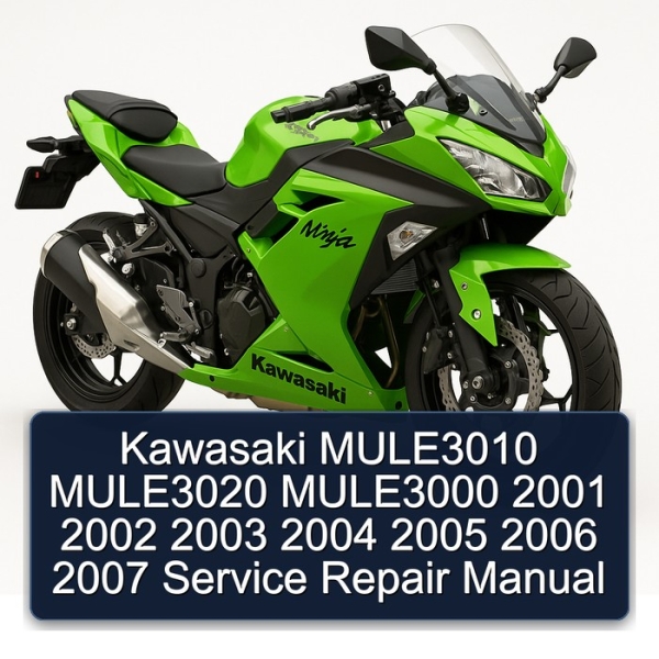 Kawasaki MULE3010 MULE3020 MULE3000 2001 2002 2003 2004 2005 2006 2007 Service Repair Manual