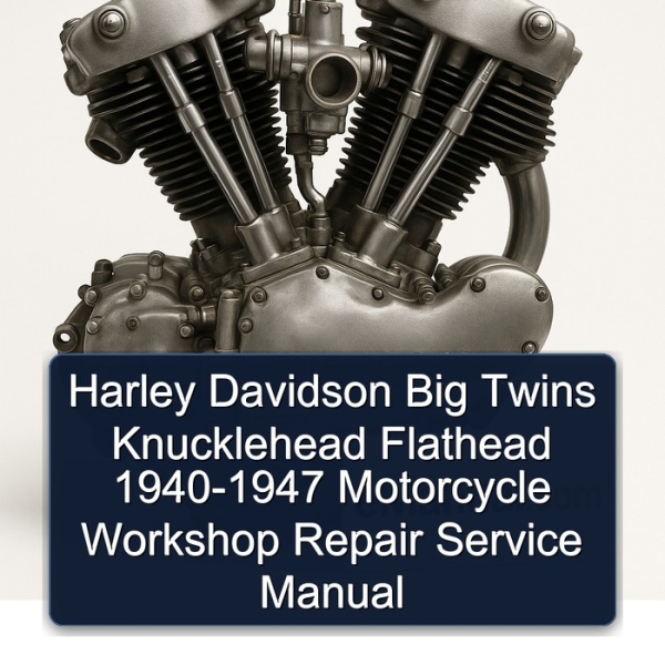 Harley Davidson Big Twins Knucklehead Flathead 1940-1947 Motorcycle Workshop Repair Service Manual