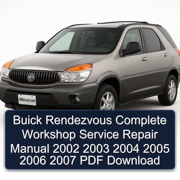 Buick Rendezvous Complete Workshop Service Repair Manual 2002 2003 2004 2005 2006 2007 PDF Download