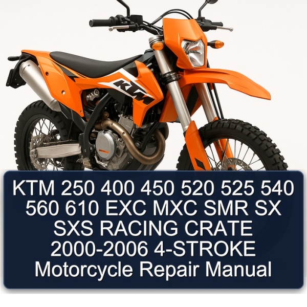 KTM 250 400 450 520 525 540 560 610 EXC MXC SMR SX SXS RACING CRATE 2000-2006 4-STROKE Motorcycle Repair Manual