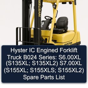Hyster IC Engined Forklift Truck B024 Series: S6.00XL (S135XL; S135XL2) S7.00XL (S155XL; S155XLS; S155XL2) Spare Parts List