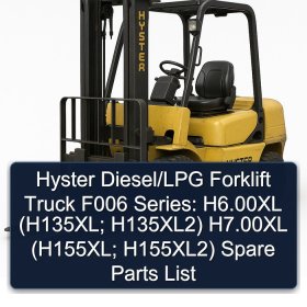 Hyster Diesel/LPG Forklift Truck F006 Series: H6.00XL (H135XL; H135XL2) H7.00XL (H155XL; H155XL2) Spare Parts List