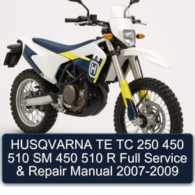 HUSQVARNA TE TC 250 450 510 SM 450 510 R Full Service & Repair Manual 2007-2009