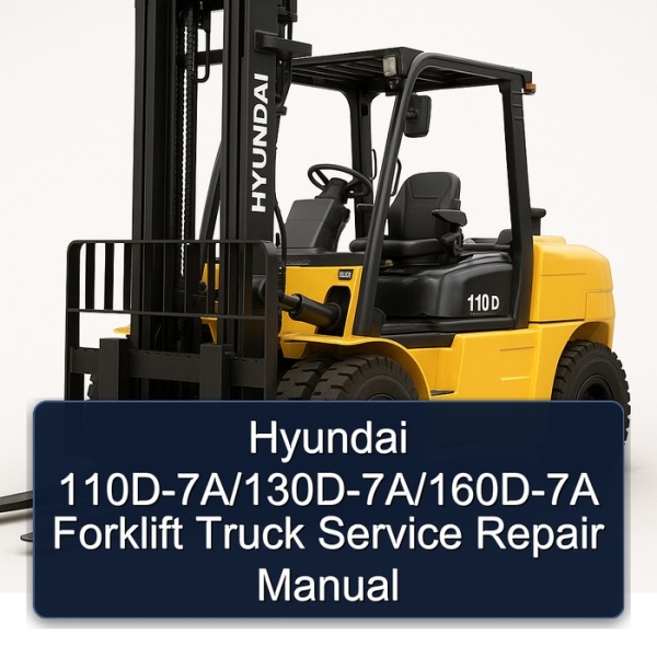 Hyundai 110D-7A/130D-7A/160D-7A Forklift Truck Service Repair Manual