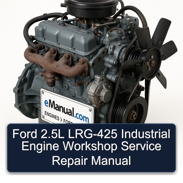 Ford 2.5L LRG-425 Industrial Engine Workshop Service Repair Manual