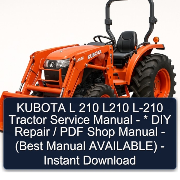 KUBOTA L 210 L210 L-210 Tractor Service Manual - * DIY Repair / PDF Shop Manual - (Best Manual AVAILABLE) - Instant Download