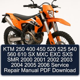 KTM 250 400 450 520 525 540 560 610 SX MXC EXC SXS SMR 2000 2001 2002 2003 2004 2005 2006 Service Repair Manual PDF Download