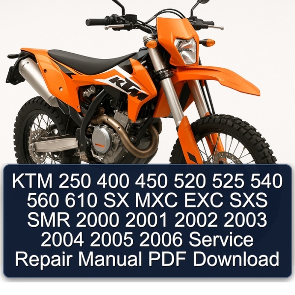 KTM 250 400 450 520 525 540 560 610 SX MXC EXC SXS SMR 2000 2001 2002 2003 2004 2005 2006 Service Repair Manual PDF Download