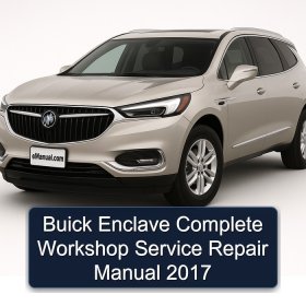 Buick Enclave Complete Workshop Service Repair Manual 2017