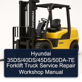 Hyundai 35DS/40DS/45DS/50DA-7E Forklift Truck Service Repair Workshop Manual