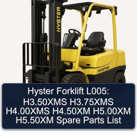 Hyster Forklift L005: H3.50XMS H3.75XMS H4.00XMS H4.50XM H5.00XM H5.50XM Spare Parts List