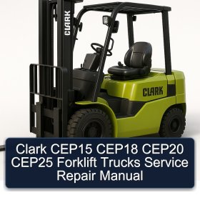 Clark CEP15 CEP18 CEP20 CEP25 Forklift Trucks Service Repair Manual