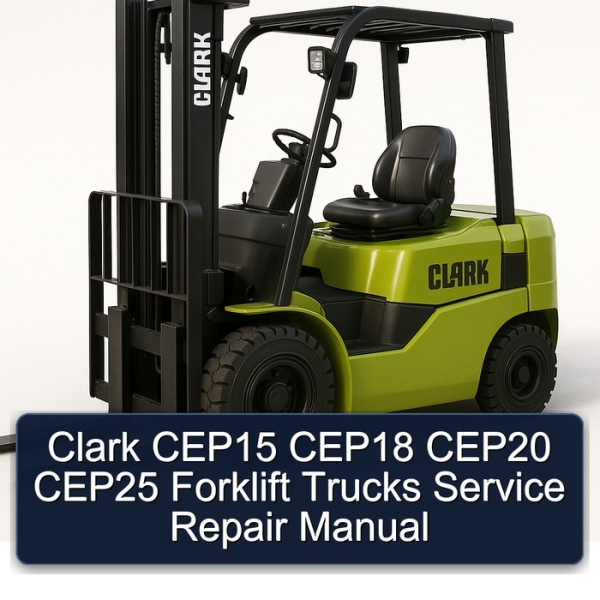 Clark CEP15 CEP18 CEP20 CEP25 Forklift Trucks Service Repair Manual