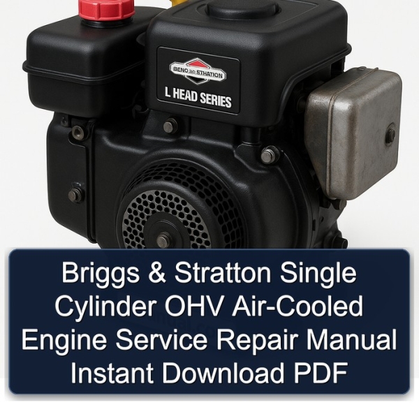 Briggs & Stratton Single Cylinder OHV Air-Cooled Engine Service Repair Manual Instant Download PDF