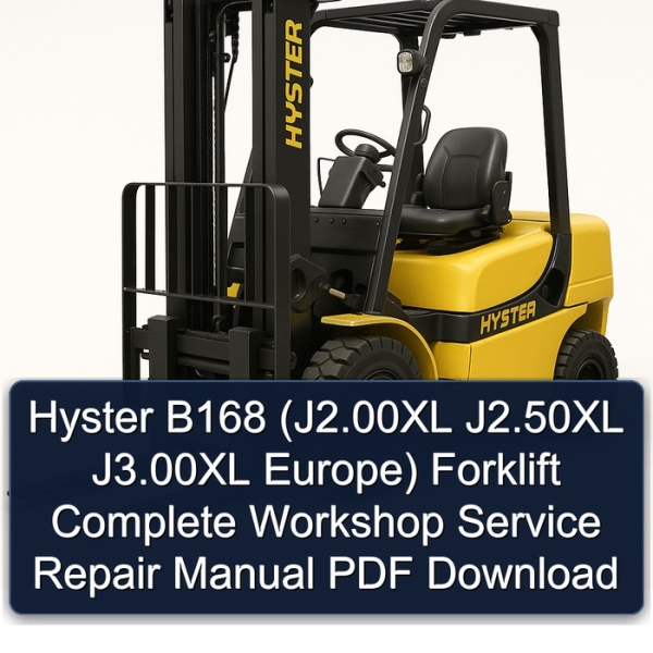 Hyster B168 (J2.00XL J2.50XL J3.00XL Europe) Forklift Complete Workshop Service Repair Manual PDF Download
