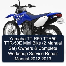 Yamaha TT-R50 TTR50 TTR-50E Mini Bike (2 Manual Set) Owners & Complete Workshop Service Repair Manual 2012 2013