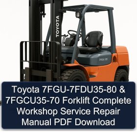 Toyota 7FGU-7FDU35-80 & 7FGCU35-70 Forklift Complete Workshop Service Repair Manual PDF Download