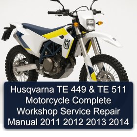 Husqvarna TE 449 & TE 511 Motorcycle Complete Workshop Service Repair Manual 2011 2012 2013 2014