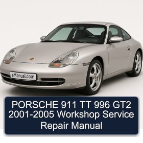 PORSCHE 911 TT 996 GT2 2001-2005 Workshop Service Repair Manual