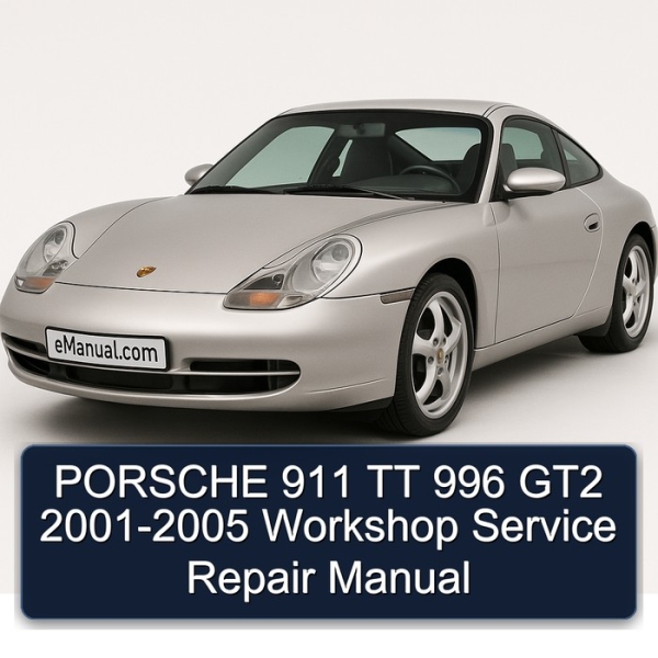 PORSCHE 911 TT 996 GT2 2001-2005 Workshop Service Repair Manual