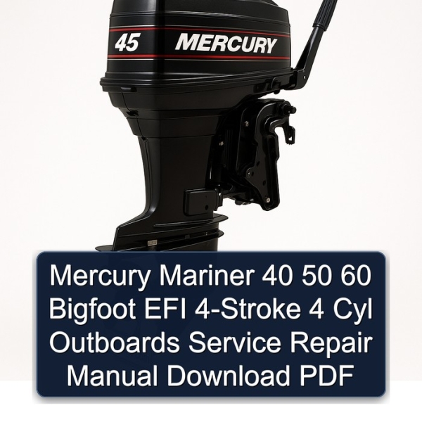 Mercury Mariner 40 50 60 Bigfoot EFI 4-Stroke 4 Cyl Outboards Service Repair Manual Download PDF