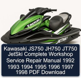 Kawasaki JS750 JH750 JT750 JetSki Complete Workshop Service Repair Manual 1992 1993 1994 1995 1996 1997 1998 PDF Download