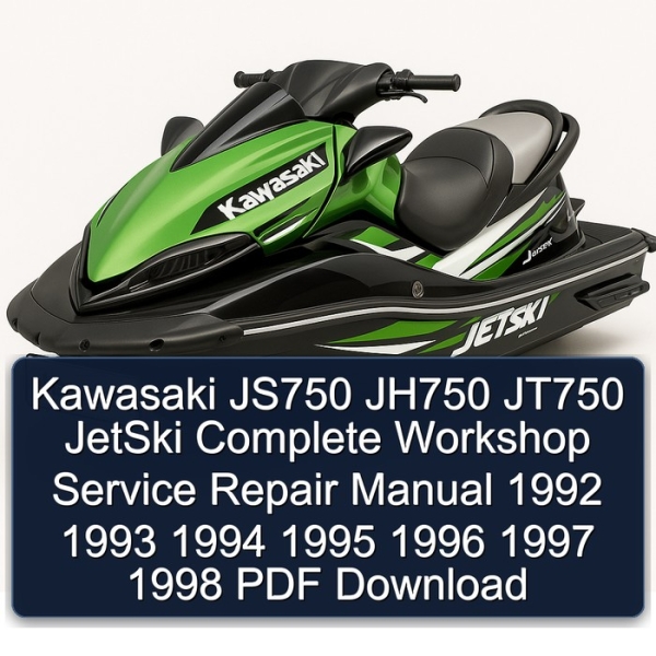 Kawasaki JS750 JH750 JT750 JetSki Complete Workshop Service Repair Manual 1992 1993 1994 1995 1996 1997 1998 PDF Download