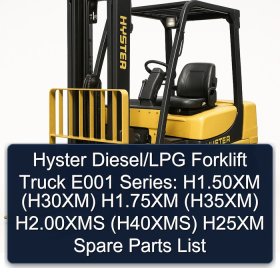 Hyster Diesel/LPG Forklift Truck E001 Series: H1.50XM (H30XM) H1.75XM (H35XM) H2.00XMS (H40XMS) H25XM Spare Parts List