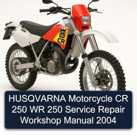 HUSQVARNA Motorcycle CR 250 WR 250 Service Repair Workshop Manual 2004