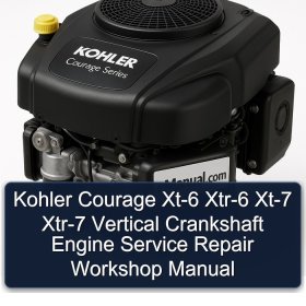 Kohler Courage Xt-6 Xtr-6 Xt-7 Xtr-7 Vertical Crankshaft Engine Service Repair Workshop Manual