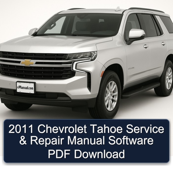 2011 Chevrolet Tahoe Service & Repair Manual Software PDF Download