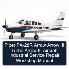 Piper PA-28R Arrow Arrow III Turbo Arrow III Aircraft Industrial Service Repair Workshop Manual