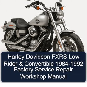 Harley Davidson FXRS Low Rider & Convertible 1984-1992 Factory Service Repair Workshop Manual