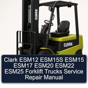 Clark ESM12 ESM15S ESM15 ESM17 ESM20 ESM22 ESM25 Forklift Trucks Service Repair Manual