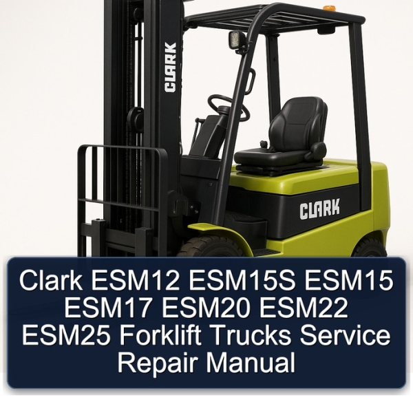 Clark ESM12 ESM15S ESM15 ESM17 ESM20 ESM22 ESM25 Forklift Trucks Service Repair Manual