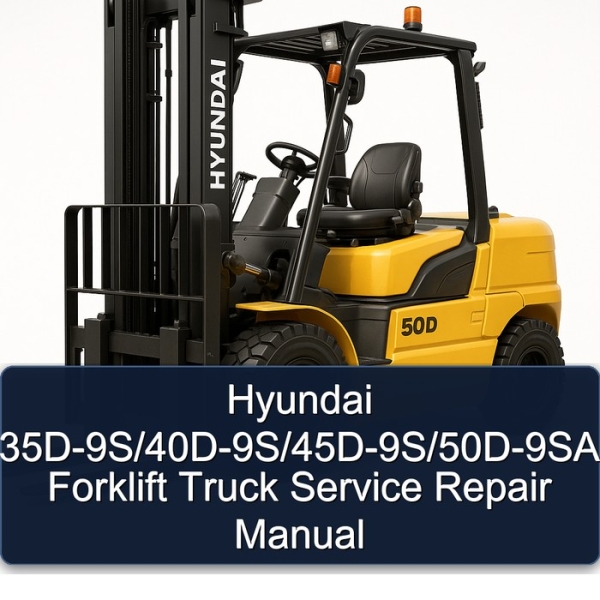 Hyundai 35D-9S/40D-9S/45D-9S/50D-9SA Forklift Truck Service Repair Manual