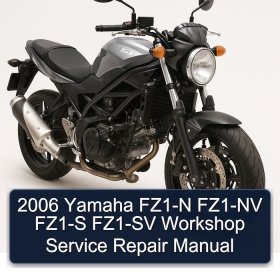 2006 Yamaha FZ1-N FZ1-NV FZ1-S FZ1-SV Workshop Service Repair Manual