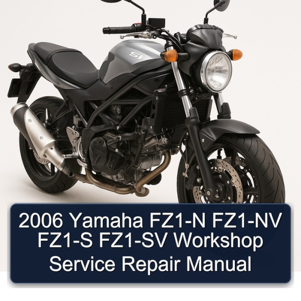 2006 Yamaha FZ1-N FZ1-NV FZ1-S FZ1-SV Workshop Service Repair Manual