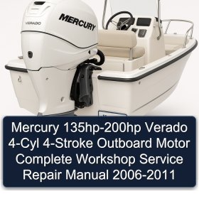 Mercury 135hp-200hp Verado 4-Cyl 4-Stroke Outboard Motor Complete Workshop Service Repair Manual 2006-2011